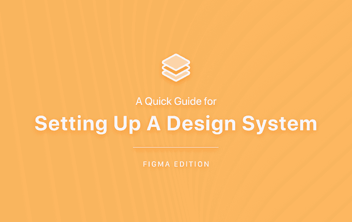 A Quick Guide for Setting Up A Design System : Figma Edition