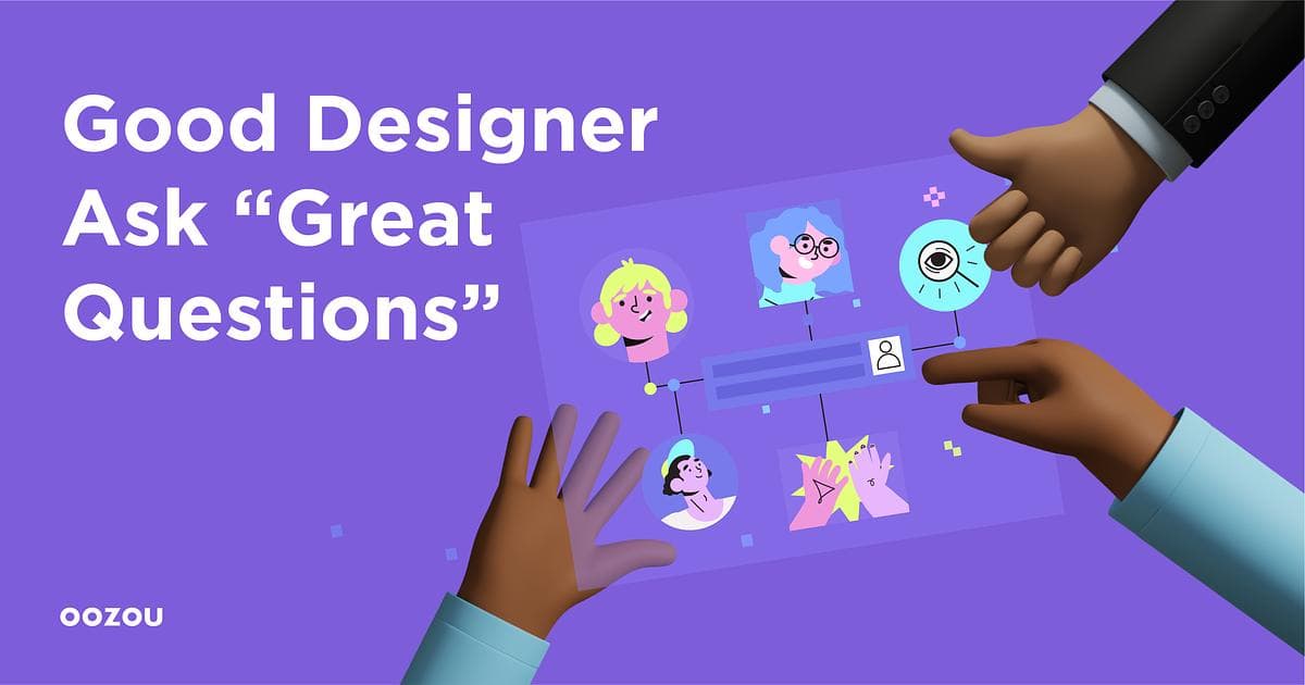 Good Designers Ask Great Questions