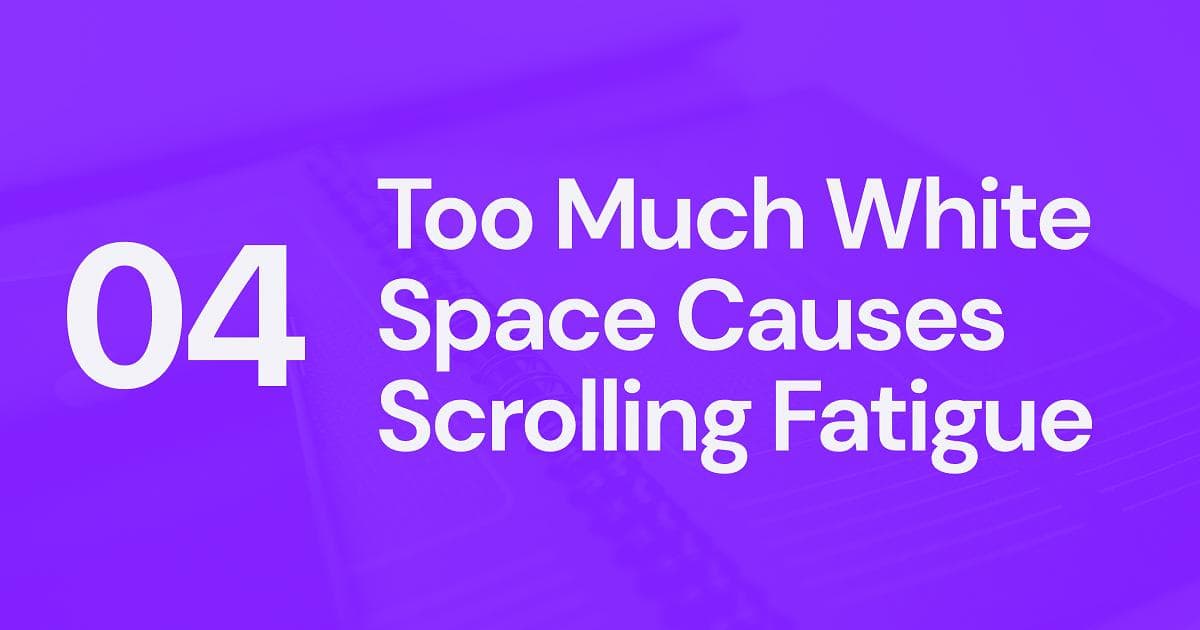 UX Myth #4: Too Much White Space Causes Scrolling Fatigue